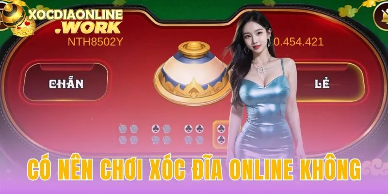 Có Nên Chơi Xóc Đĩa Online Không