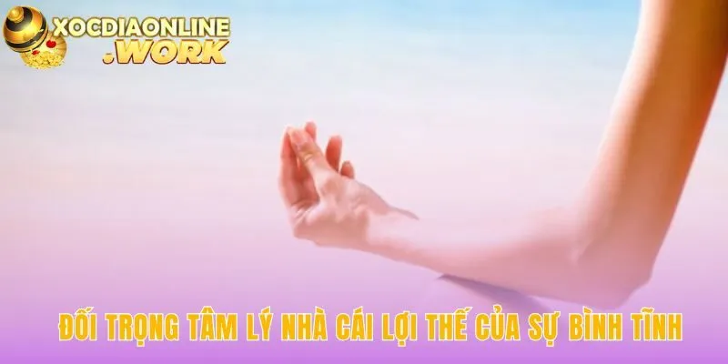 Sự bình tĩnh là lợi thế vô hiệu hóa bẫy tâm lý của nhà cái