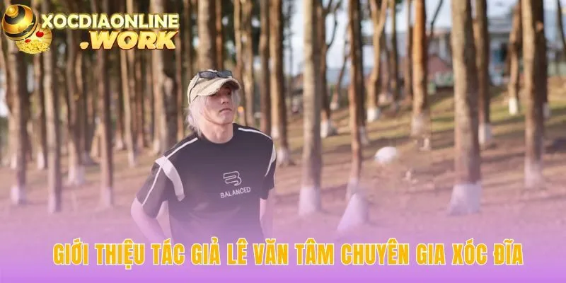 Tác giả Lê Văn Tâm kết hợp kinh nghiệm casino và Toán Thống kê