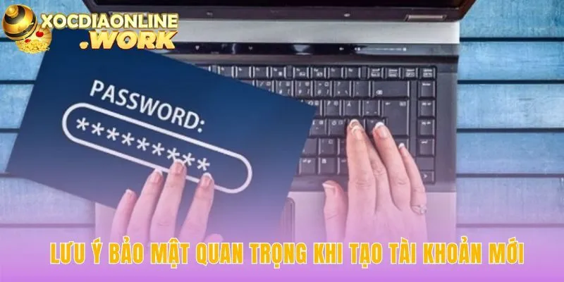 Lưu ý bảo mật giúp xây dựng thói quen bảo vệ tài khoản an toàn